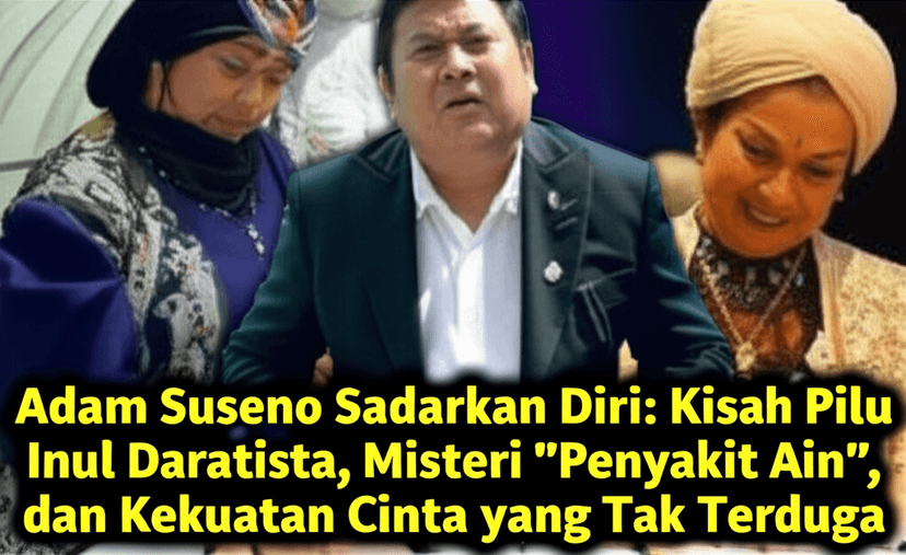 Adam Suseno Sadarkan Diri: Kisah Pilu Inul Daratista, Misteri &#8220;Penyakit Ain&#8221;, dan Kekuatan Cinta yang Tak Terduga