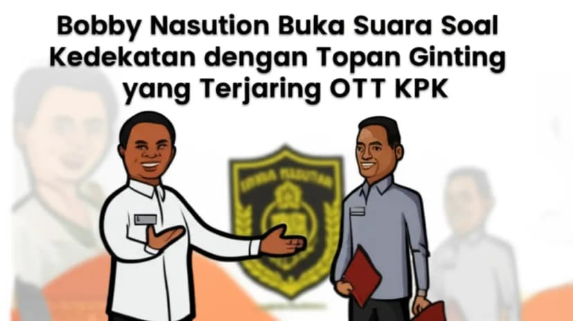 Bobby Nasution Buka Suara Soal Kedekatan dengan Topan Ginting yang Terjaring OTT KPK