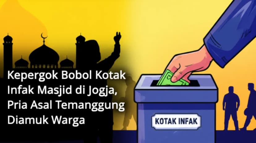 Kepergok Bobol Kotak Infak Masjid di Jogja, Pria Asal Temanggung Diamuk Warga