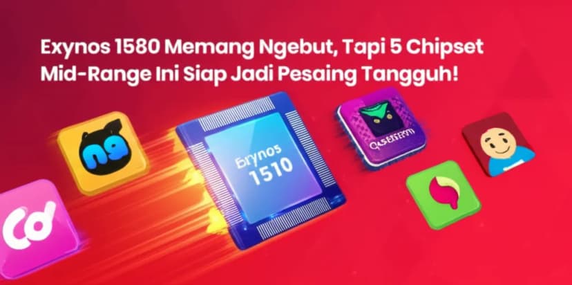Exynos 1580 Memang Ngebut, Tapi 5 Chipset Mid-Range Ini Siap Jadi Pesaing Tangguh!