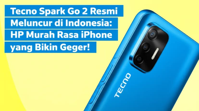 Tecno Spark Go 2 Resmi Meluncur di Indonesia: HP Murah Rasa iPhone yang Bikin Geger!