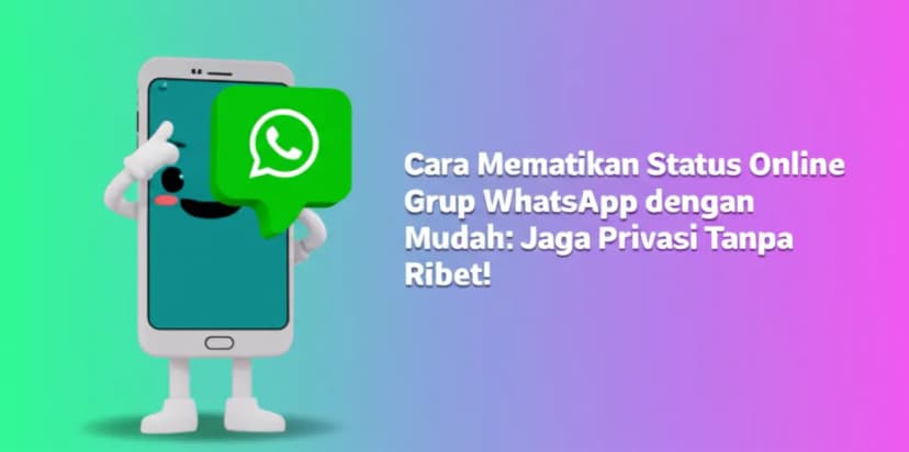 Cara Mematikan Status Online Grup WhatsApp dengan Mudah: Jaga Privasi Tanpa Ribet!