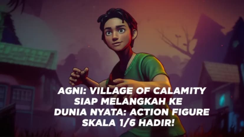 Agni: Village of Calamity Siap Melangkah ke Dunia Nyata: Action Figure Skala 1/6 Hadir!