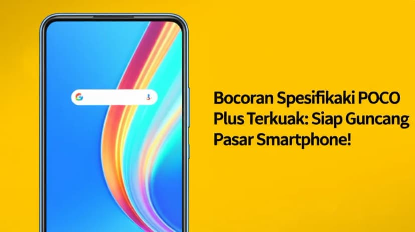 Bocoran Spesifikasi POCO Plus Terkuak: Siap Guncang Pasar Smartphone!