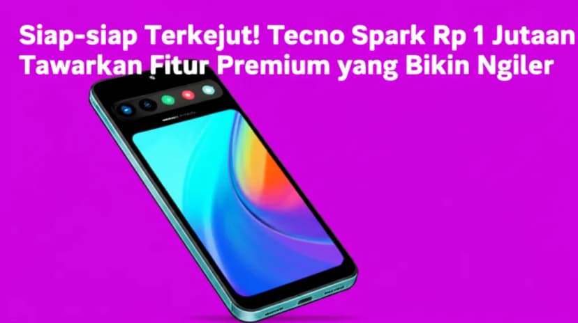 Siap-siap Terkejut! Tecno Spark Rp 1 Jutaan Tawarkan Fitur Premium yang Bikin Ngiler