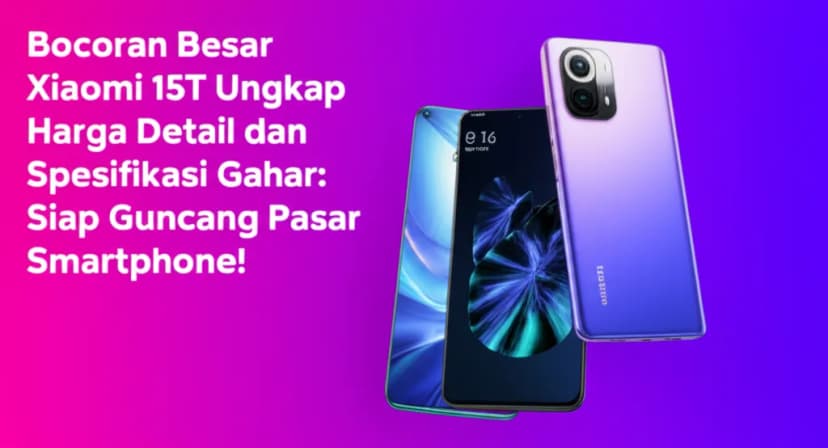 Bocoran Besar Xiaomi 15T Ungkap Harga Detail dan Spesifikasi Gahar: Siap Guncang Pasar Smartphone!