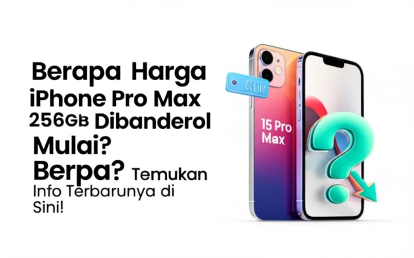 Berapa **Harga iPhone Pro Max 256GB Dibanderol Mulai** Berapa? Temukan Info Terbarunya di Sini!