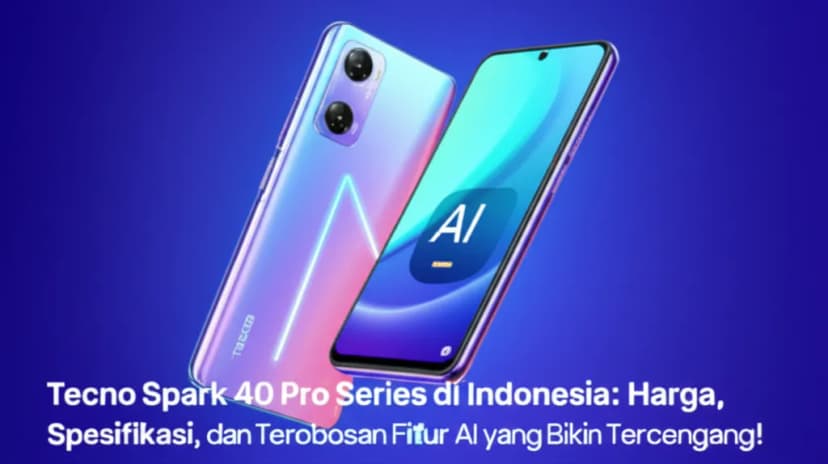 Tecno Spark 40 Pro Series di Indonesia: Harga, Spesifikasi, dan Terobosan Fitur AI yang Bikin Tercengang!