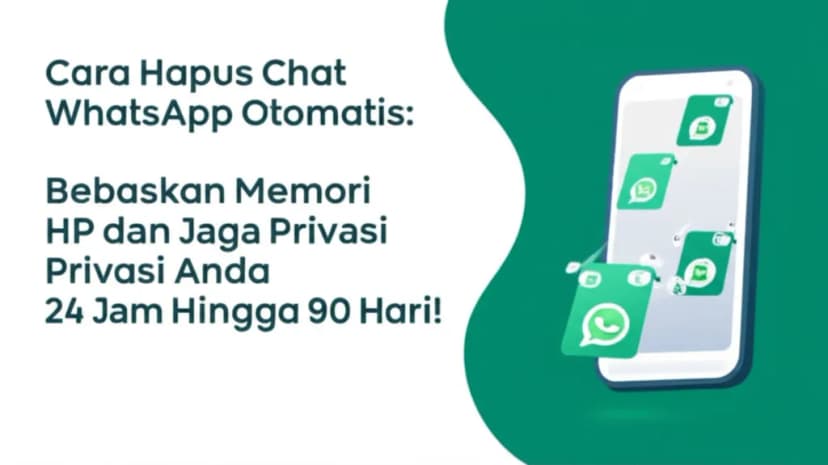 Cara Hapus Chat WhatsApp Otomatis: Bebaskan Memori HP dan Jaga Privasi Anda 24 Jam Hingga 90 Hari!