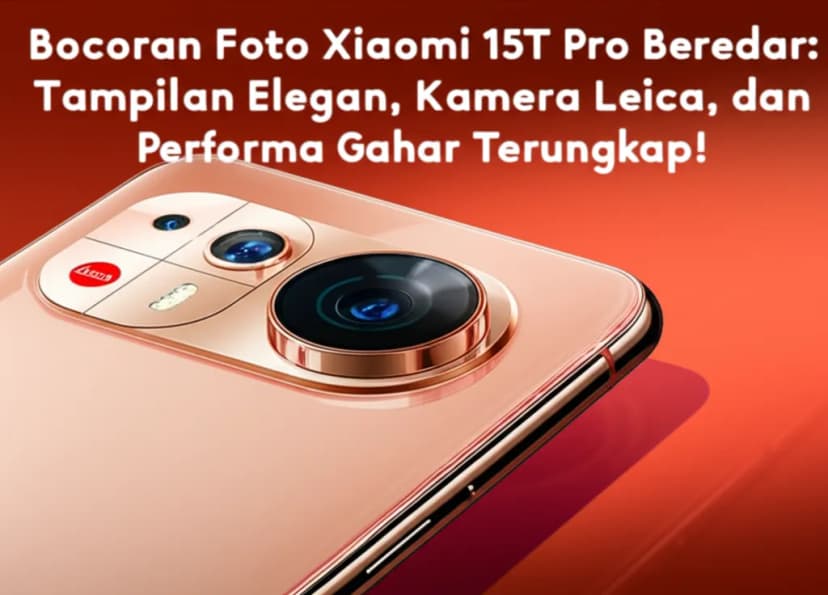 Bocoran Foto Xiaomi 15T Pro Beredar: Tampilan Elegan, Kamera Leica, dan Performa Gahar Terungkap!