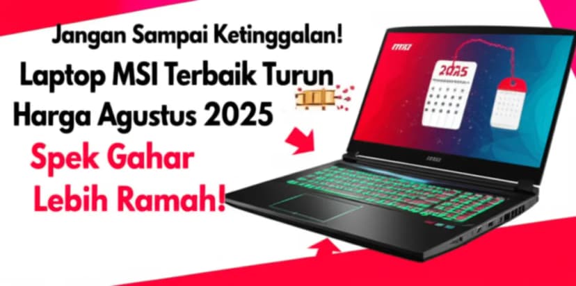 Jangan Sampai Ketinggalan! **Laptop MSI Terbaik Turun Harga Agustus 2025**, Spek Gahar Harga Lebih Ramah!