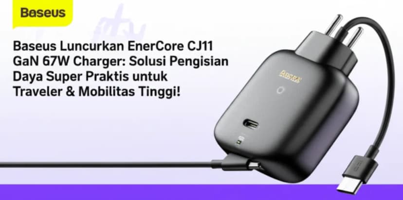 Baseus Luncurkan EnerCore CJ11 GaN 67W Charger: Solusi Pengisian Daya Super Praktis untuk Traveler &#038; Mobilitas Tinggi!
