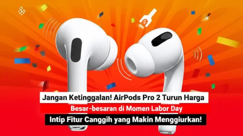 Jangan Ketinggalan! **AirPods Pro 2 Turun Harga** Besar-besaran di Momen Labor Day, Intip **Fitur Canggih** yang Makin Menggiurkan!