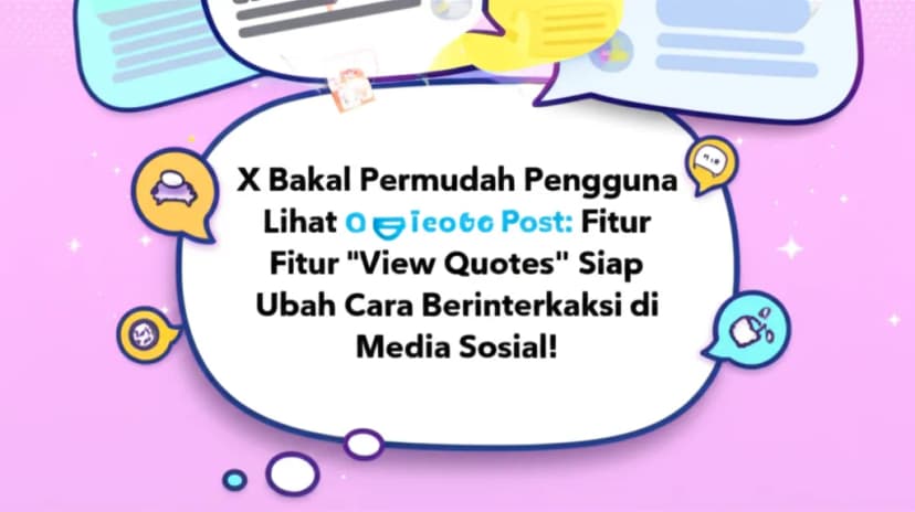 X Bakal Permudah Pengguna Lihat Quote Post: Fitur &#8216;View Quotes&#8217; Siap Ubah Cara Berinteraksi di Media Sosial!