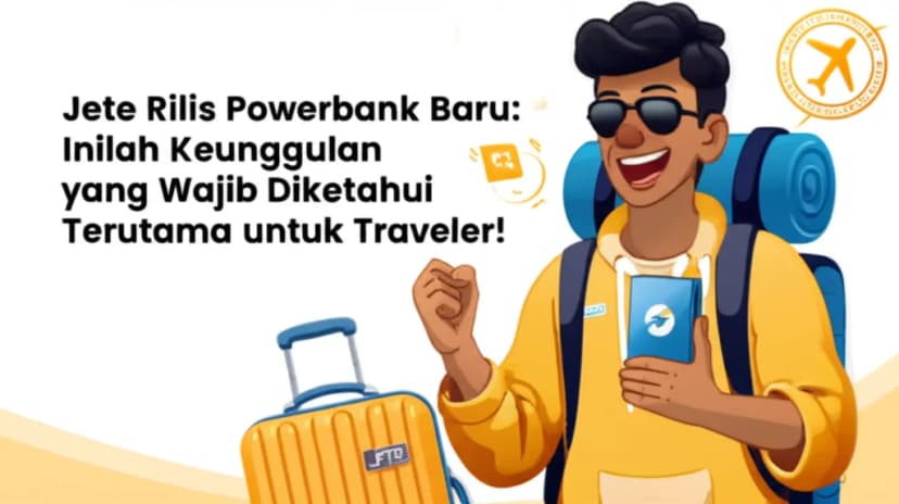 Jete Rilis Powerbank Baru: Inilah **Keunggulan** yang Wajib Diketahui, Terutama untuk Traveler!