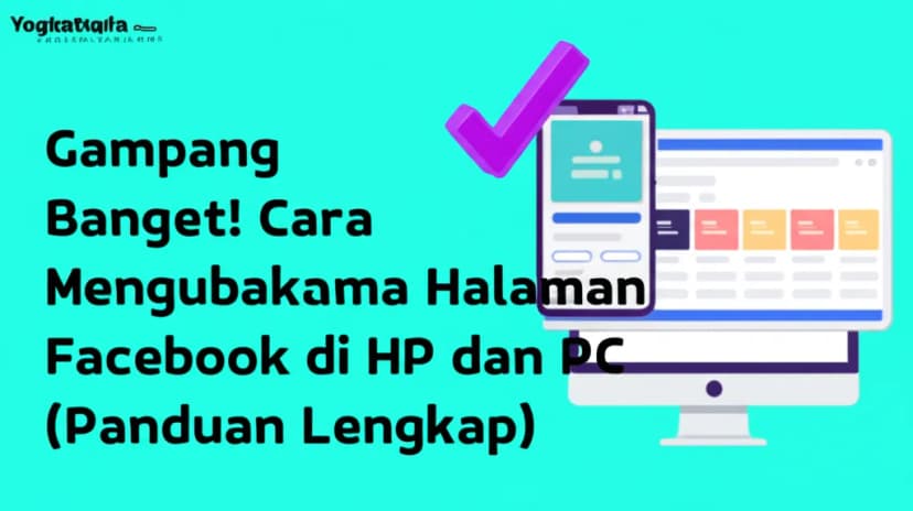 Gampang Banget! Cara Mengubah Nama Halaman Facebook di HP dan PC (Panduan Lengkap)