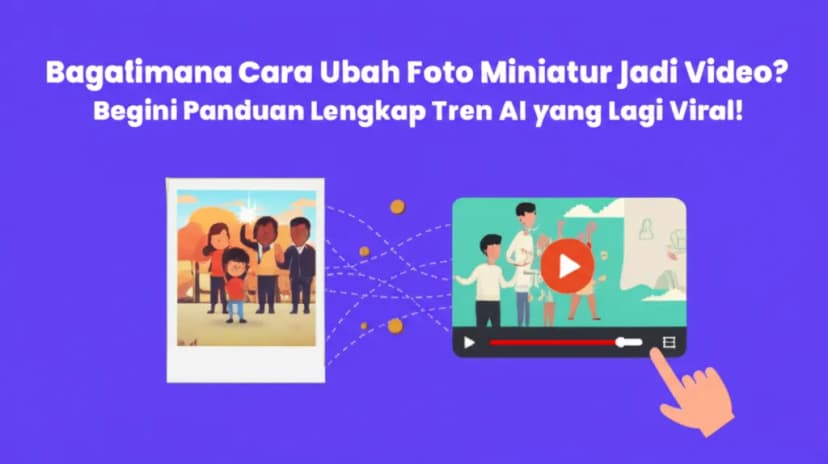 **Bagaimana Cara Ubah Foto Miniatur Jadi Video**? Begini Panduan Lengkap Tren AI yang Lagi Viral!